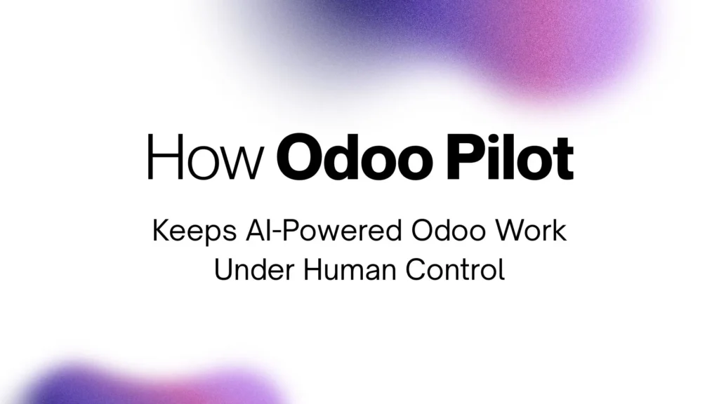 Odoo Pilot keeping AI-powered Odoo work under human control with task approvals and footprints.