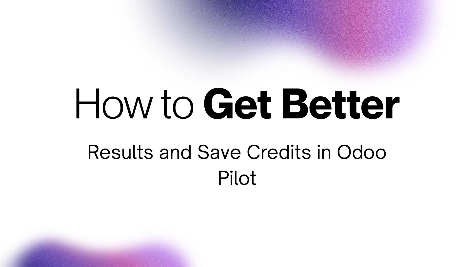 Odoo professional applying best practices to get better results and save credits in Odoo Pilot.