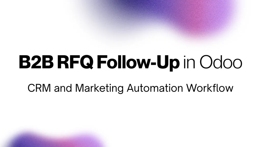 Design an Odoo follow-up flow for unanswered B2B RFQs using CRM stages, approved message rules and Marketing Automation triggers.